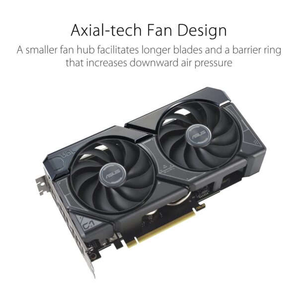 ASUS Dual GeForce RTX™ 4060 OC Edition 8GB GDDR6 (PCIe 4.0, 8GB GDDR6, DLSS 3, HDMI 2.1a, DisplayPort 1.4a, 2.5-Slot Design, Axial-tech Fan Design, 0dB Technology, and More) (Renewed) - Image 2